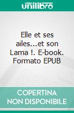 Elle et ses ailes...et son Lama !. E-book. Formato EPUB ebook di Laura Guiraud