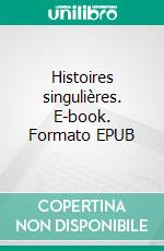 Histoires singulières. E-book. Formato EPUB ebook