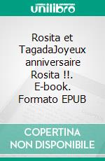 Rosita et TagadaJoyeux anniversaire Rosita !!. E-book. Formato EPUB ebook di Jean Claude Ribeaucoup