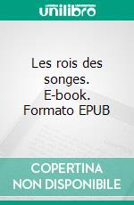 Les rois des songes. E-book. Formato EPUB