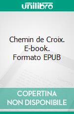 Chemin de Croix. E-book. Formato EPUB