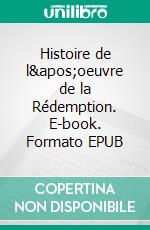 Histoire de l'oeuvre de la Rédemption. E-book. Formato EPUB ebook di Jonathan Edwards