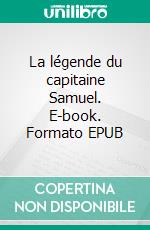 La légende du capitaine Samuel. E-book. Formato EPUB