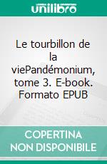 Le tourbillon de la viePandémonium, tome 3. E-book. Formato EPUB ebook di Caroline Noëlle