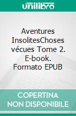 Aventures InsolitesChoses vécues Tome 2. E-book. Formato EPUB ebook di Roger Marcorelles