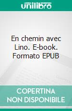 En chemin avec Lino. E-book. Formato EPUB ebook di Claudia Fath