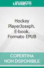 Hockey PlayerJoseph. E-book. Formato EPUB ebook di E.M. Kimberley