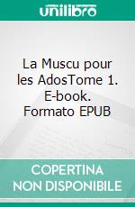 La Muscu pour les AdosTome 1. E-book. Formato EPUB