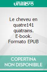 Le cheveu en quatre141 quatrains. E-book. Formato EPUB ebook