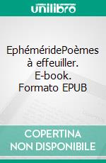 EphéméridePoèmes à effeuiller. E-book. Formato EPUB ebook