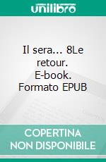 Il sera... 8Le retour. E-book. Formato EPUB ebook