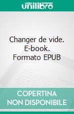 Changer de vide. E-book. Formato EPUB ebook di Stéphane Menu