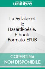La Syllabe et le HasardPoésie. E-book. Formato EPUB ebook