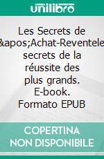 Les Secrets de l'Achat-Reventeles secrets de la réussite des plus grands. E-book. Formato EPUB ebook