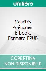 Variétés Poétiques. E-book. Formato EPUB ebook