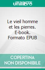 Le vieil homme et les pierres. E-book. Formato EPUB ebook