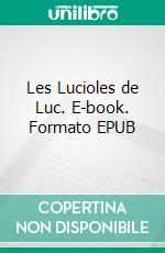 Les Lucioles de Luc. E-book. Formato EPUB ebook