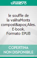 le souffle de la valihaMonts compost'Ailes. E-book. Formato EPUB ebook