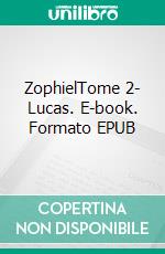 ZophielTome 2- Lucas. E-book. Formato EPUB ebook