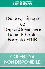 L'Héritage de l'OcéanLivre Deux. E-book. Formato EPUB ebook
