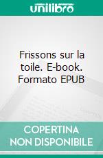 Frissons sur la toile. E-book. Formato EPUB ebook