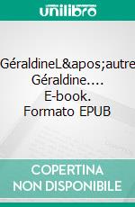 GéraldineL'autre Géraldine.... E-book. Formato EPUB ebook