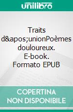 Traits d'unionPoèmes douloureux. E-book. Formato EPUB ebook