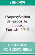 L'évasion de l'île. E-book. Formato EPUB ebook
