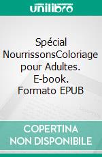 Spécial NourrissonsColoriage pour Adultes. E-book. Formato EPUB ebook