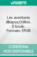 Les aventures d'Odilon. E-book. Formato EPUB ebook di Sophie Richard-Lanneyrie