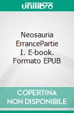 Neosauria ErrancePartie I. E-book. Formato EPUB ebook di Louis Hanquez