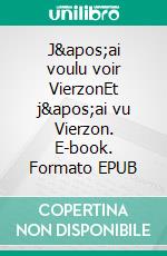 J&apos;ai voulu voir VierzonEt j&apos;ai vu Vierzon. E-book. Formato EPUB