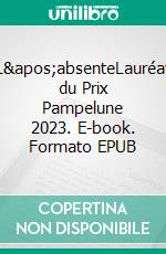 L&apos;absenteLauréat du Prix Pampelune 2023. E-book. Formato EPUB ebook