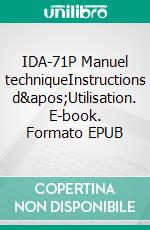 IDA-71P Manuel techniqueInstructions d&apos;Utilisation. E-book. Formato EPUB ebook