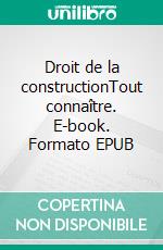 Droit de la constructionTout connaître. E-book. Formato EPUB ebook