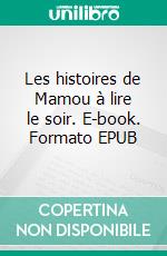 Les histoires de Mamou à lire le soir. E-book. Formato EPUB ebook di Martine Cuenca-Dupuy