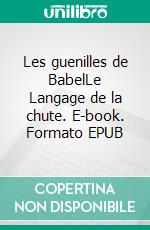 Les guenilles de BabelLe Langage de la chute. E-book. Formato EPUB ebook