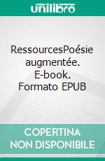 RessourcesPoésie augmentée. E-book. Formato EPUB ebook