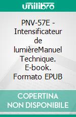 PNV-57E - Intensificateur de lumièreManuel Technique. E-book. Formato EPUB