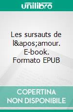 Les sursauts de l'amour. E-book. Formato EPUB ebook di Martine Marck