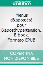 Menus d'été pour l'hypertension.. E-book. Formato EPUB ebook di Cédric Menard