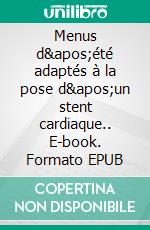 Menus d'été adaptés à la pose d'un stent cardiaque.. E-book. Formato EPUB ebook di Cédric Menard