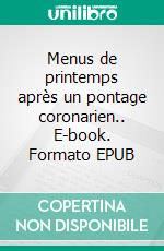 Menus de printemps après un pontage coronarien.. E-book. Formato EPUB ebook