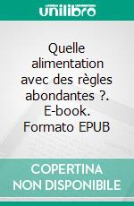 Quelle alimentation avec des règles abondantes ?. E-book. Formato EPUB ebook