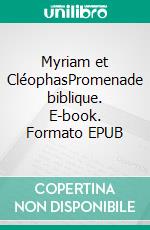 Myriam et CléophasPromenade biblique. E-book. Formato EPUB ebook