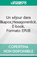 Un séjour dans l'Hexagonerécit. E-book. Formato EPUB ebook di Anthony Salaün