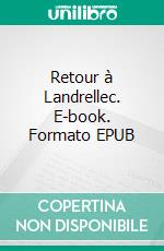 Retour à Landrellec. E-book. Formato EPUB ebook