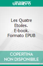 Les Quatre Etoiles. E-book. Formato EPUB ebook