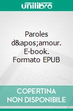 Paroles d&apos;amour. E-book. Formato EPUB ebook