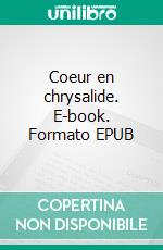 Coeur en chrysalide. E-book. Formato EPUB ebook di Raïssa Tangi